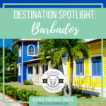 Destination Spotlight: Barbados - Alpaca Your Bags Travel